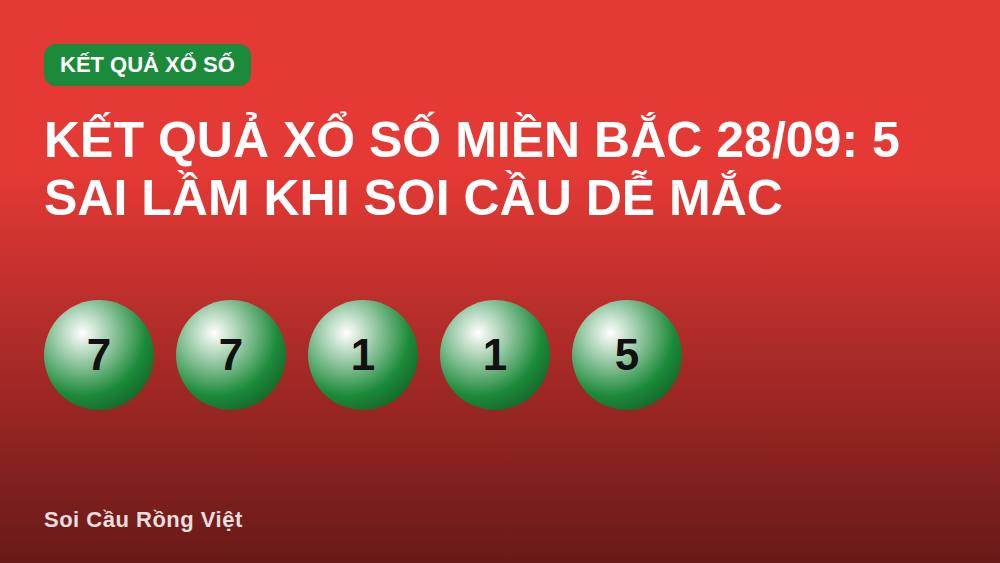 Kết quả xổ số miền Bắc 28/09: 5 sai lầm khi soi cầu dễ mắc