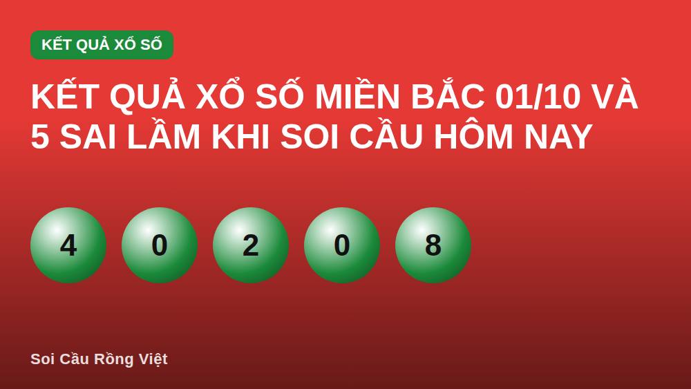 Kết quả xổ số miền Bắc 01/10 và 5 sai lầm khi soi cầu hôm nay