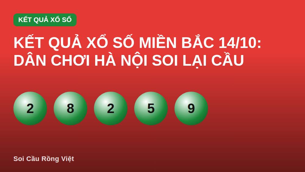 Kết quả xổ số miền Bắc 14/10: dân chơi Hà Nội soi lại cầu