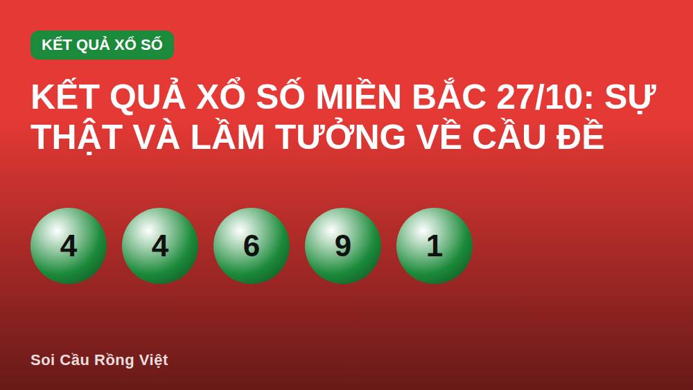 Kết quả xổ số miền Bắc 27/10: Sự thật và lầm tưởng về cầu đề